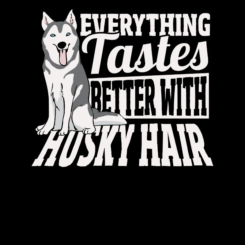 Siberian Husky Everything Tastes Better With