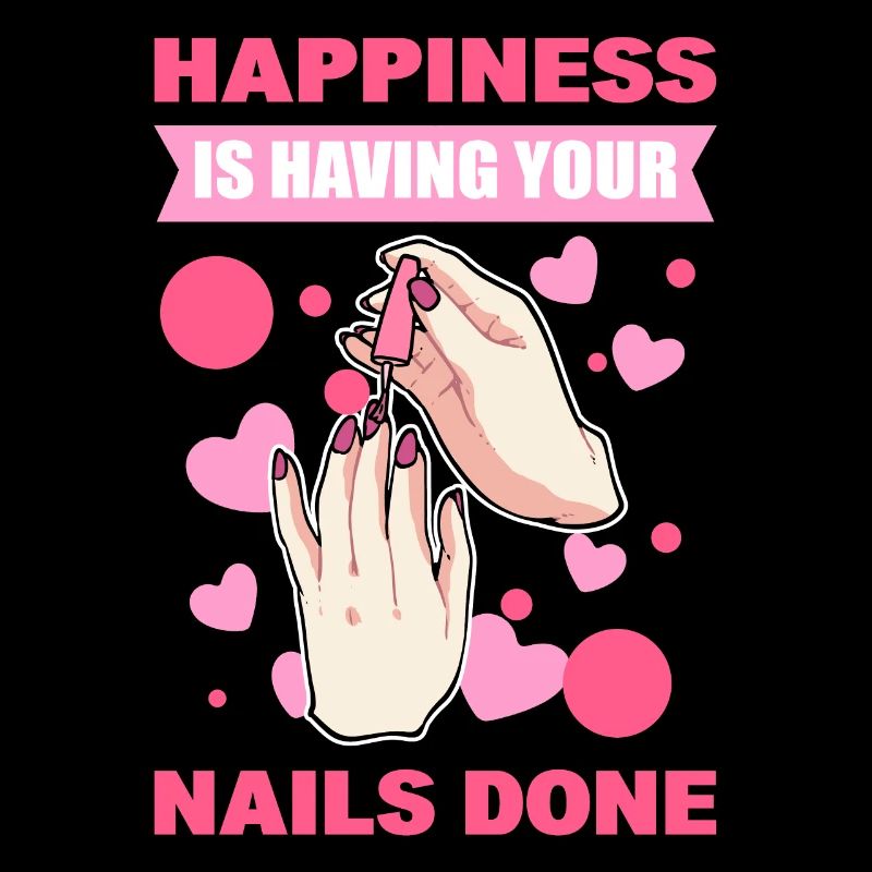 Happiness Is Having Your Nails Done Nail Tech