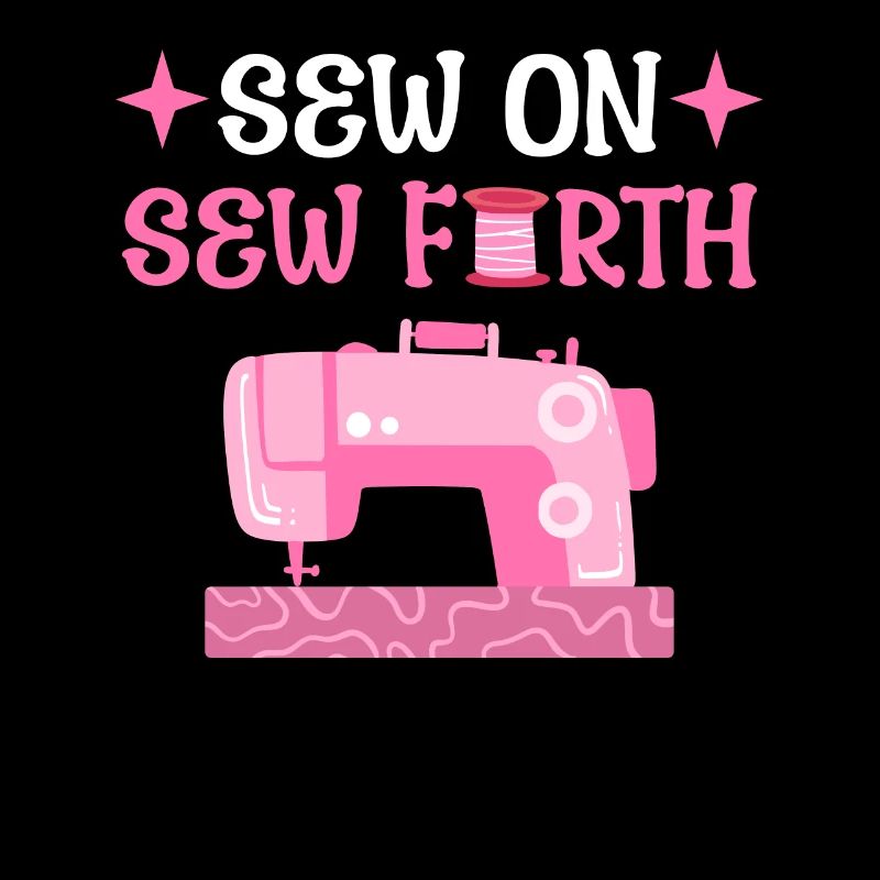 Sew On & Sew Forth Sewer Sewing Lover
