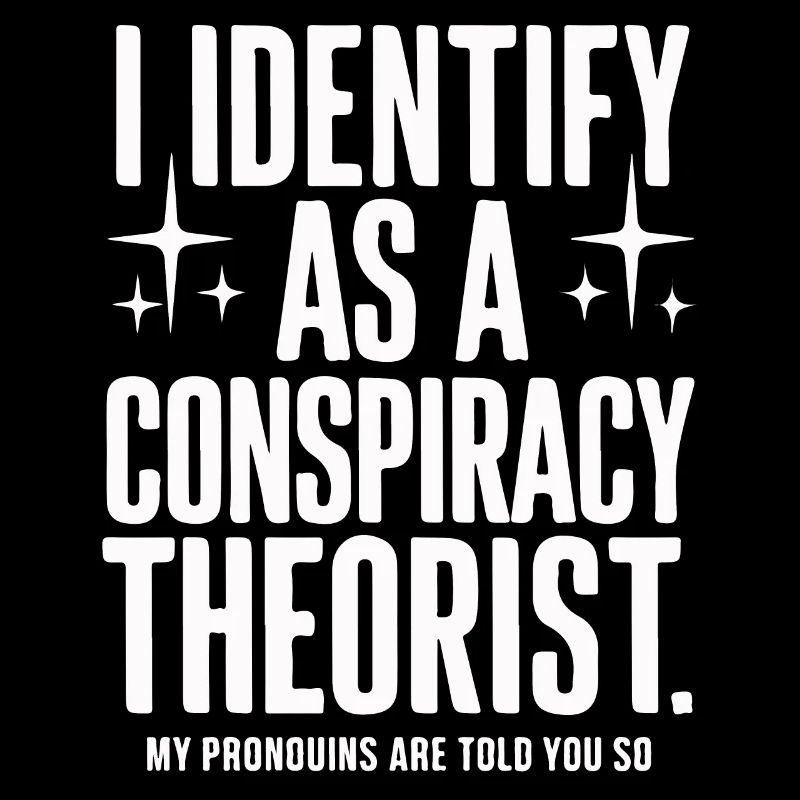 Conspiracy theorist Conspiracy theory