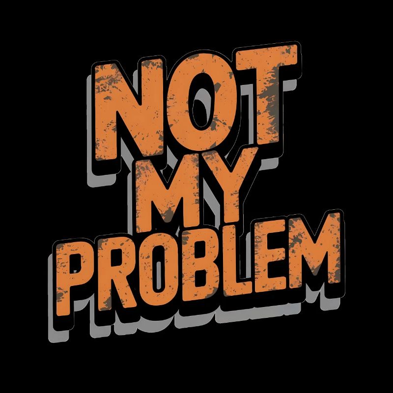 Énoncé « Pas mon problème »