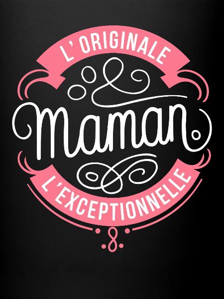 Maman l'Originale l'Exceptionnelle