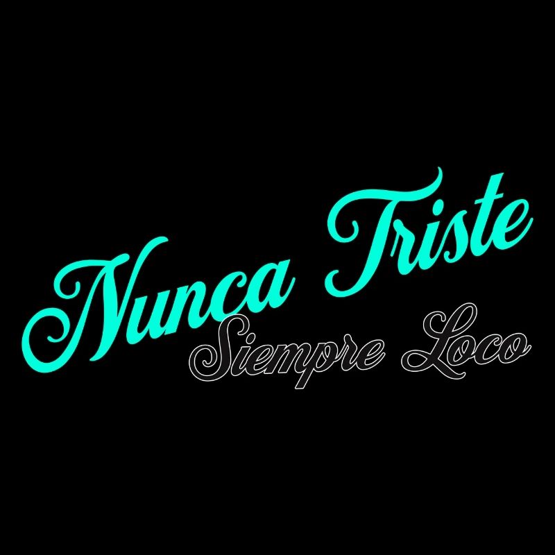Nunca Triste Siempre Loco