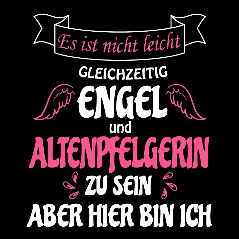 Altenpfelgerin und gleichzeitig Engel , bin da