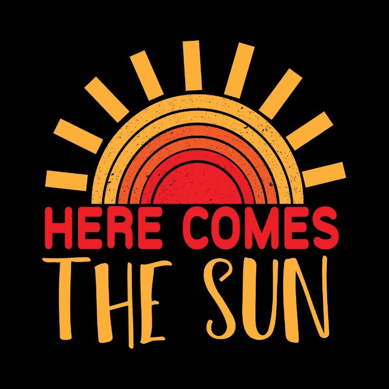 Here comes the sun - Here comes the sun