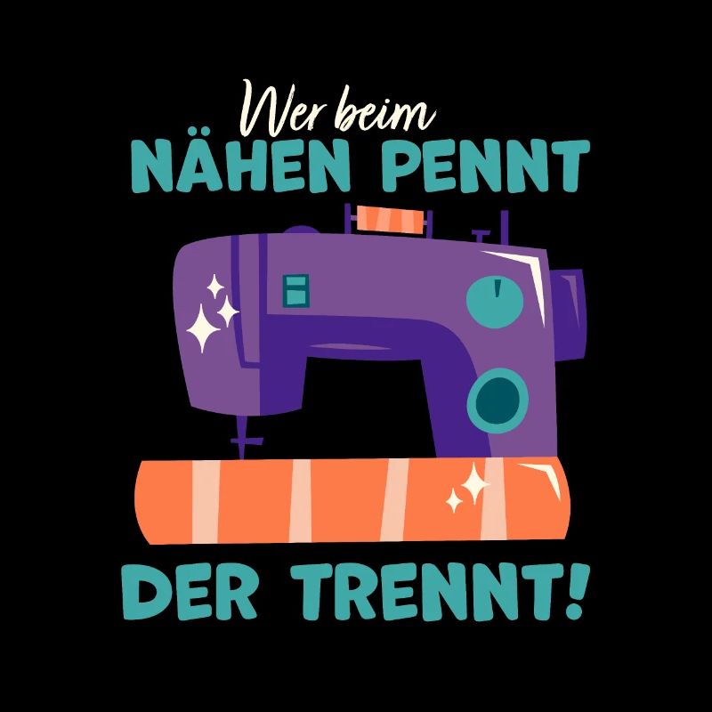 Wer beim nähen pennt, der trennt, Geschenk Näherin