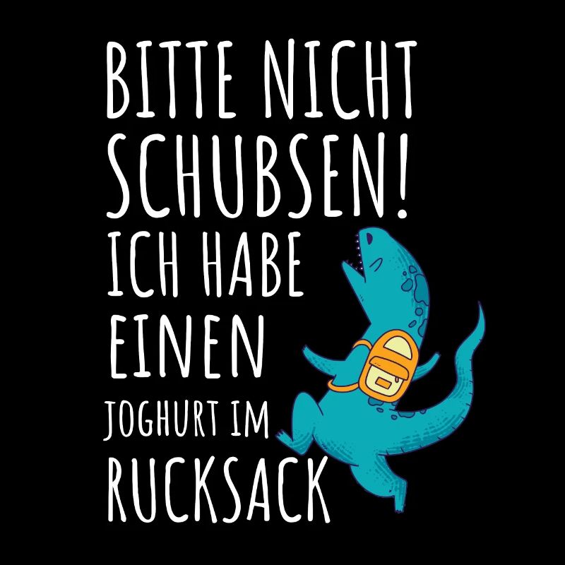 Bitte Nicht Schubsen Joghurt Im Rucksack.