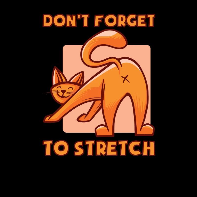 Don‘t foget to stretch - Lustiges Katzen Design