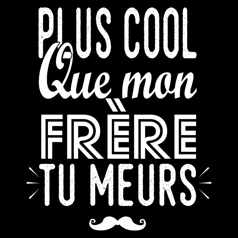 plus cool que mon Frère cadeau frère et sœur