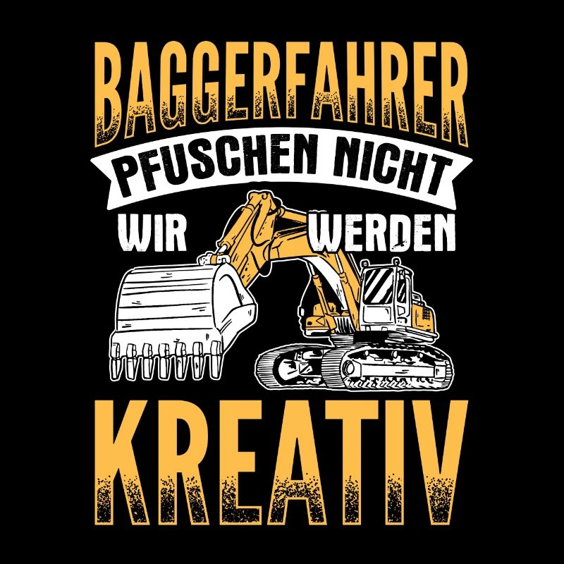 Wir Werden Kreativ Baggerfahrer Bagger