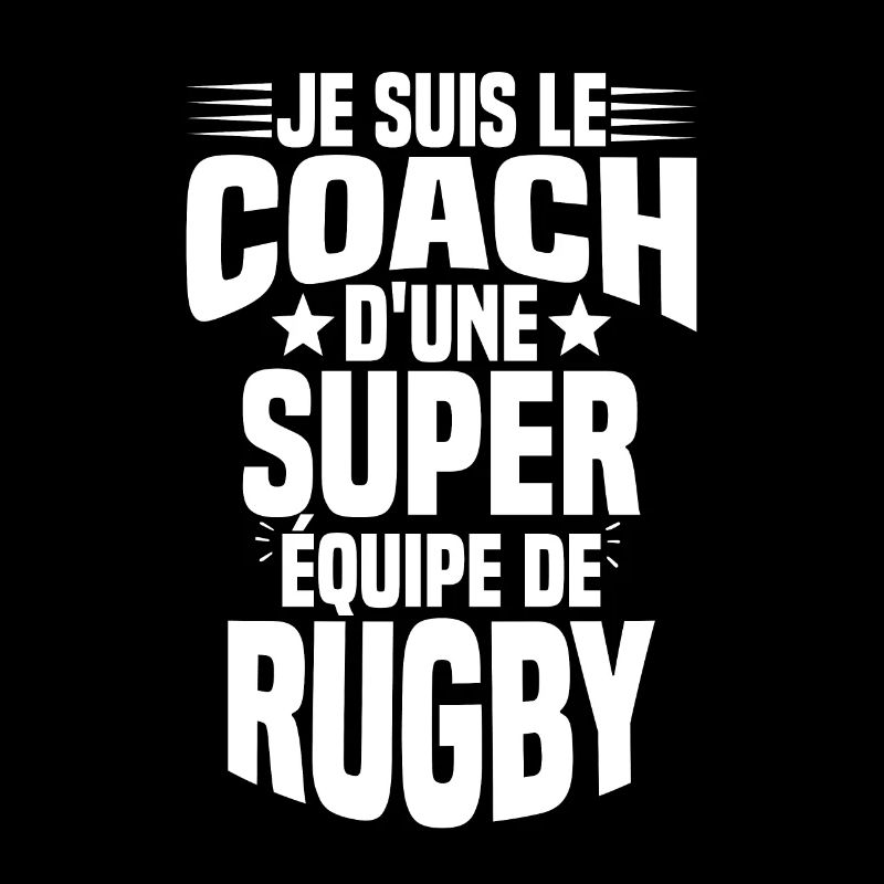 Je suis le coach d'une super équipe de rugby