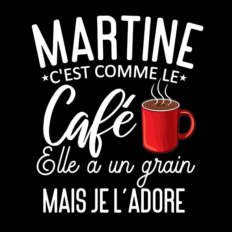 Humour Martine comme le café elle a un grain