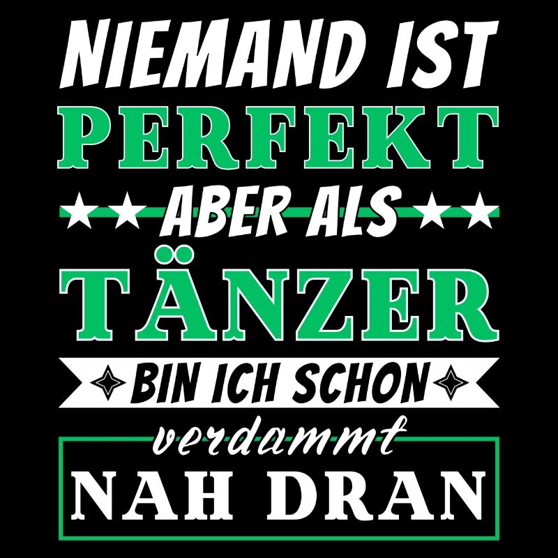 Niemand ist Perfekt - Tänzer sind nah dran