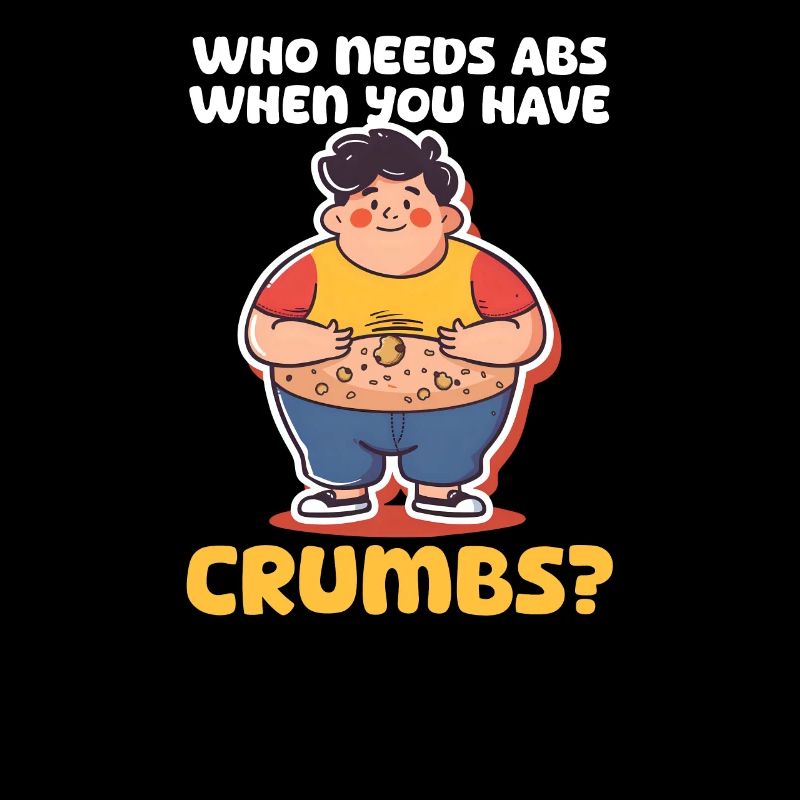 Cookie Lover Who Needs Abs When You Have Crumbs?