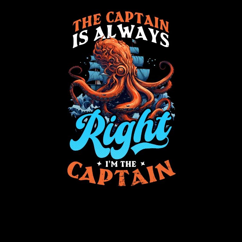 Le capitaine de bateau a toujours raison Je suis capitaine