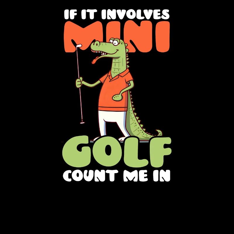 It Involves Minigolf Count Me In