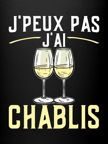J'peux Pas J'ai Chablis