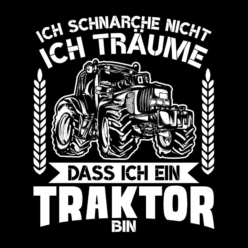 Ich Schnarche Nicht Ich Träume Ich Wäre Traktor