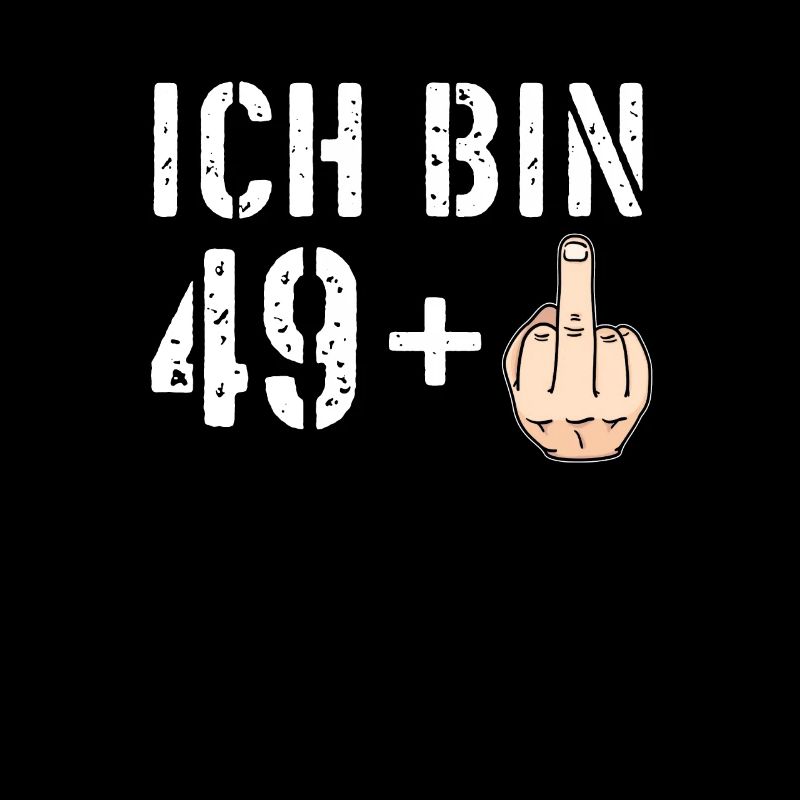 Ich bin 49 plus eins + 1 - 50. Geburtstag - Ü50