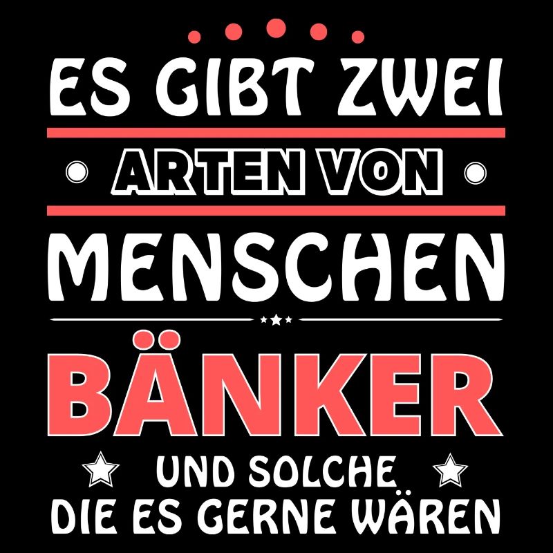 Bänker Geschenk - zwei Arten von... Design