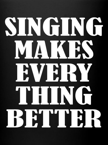Singing makes everything better