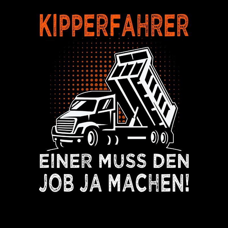 Kipper Spruch - Muldenkipper & Kipperfahrer