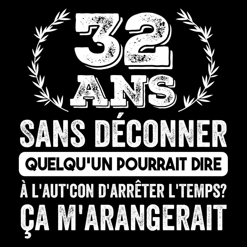 32 Ans Sans Déconner Cadeau D'anniversaire 32ans