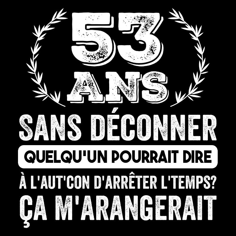 53 Ans Sans Déconner Cadeau D'anniversaire 53 Ans