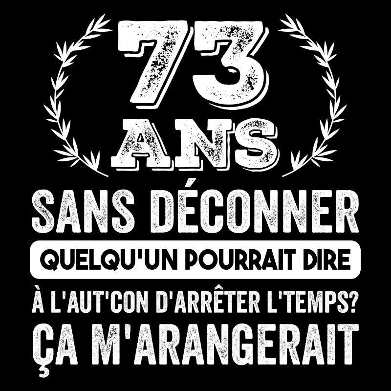 73 Ans Sans Déconner Cadeau D'anniversaire 73ans