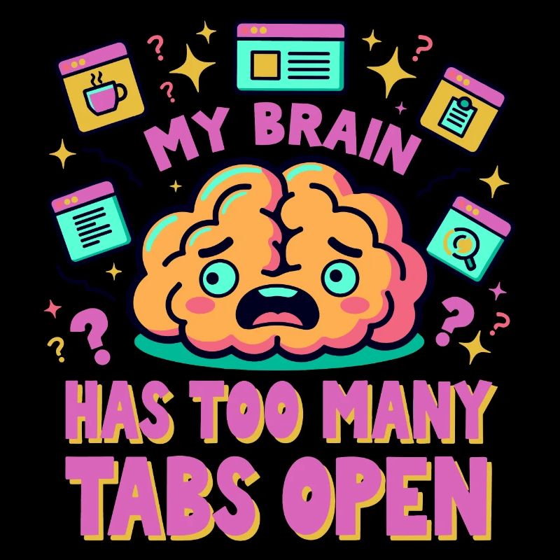 Fun "My Brain Has Too Many Tabs Open" Theme