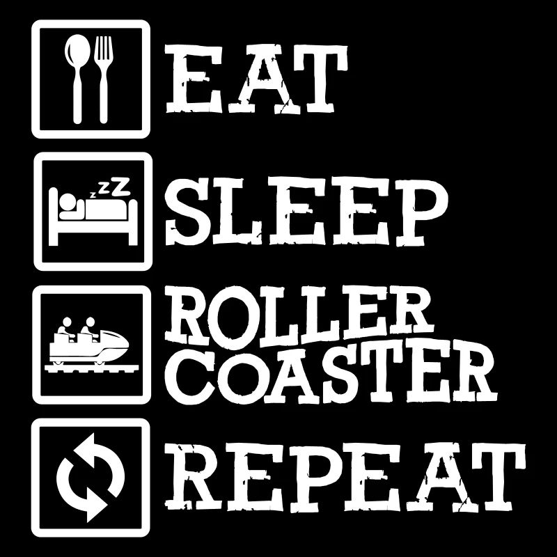 Eat Sleep Roller Coaster Repeat