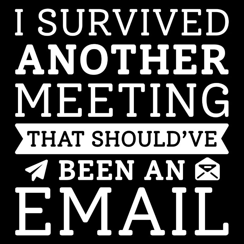 I Survived Another Meeting