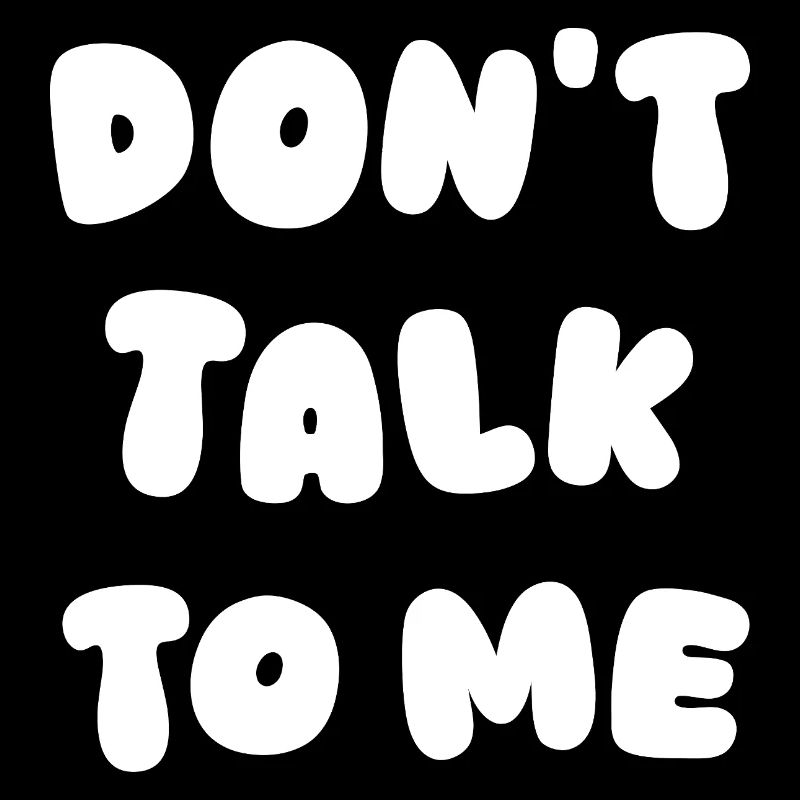 Don't Talk To Me