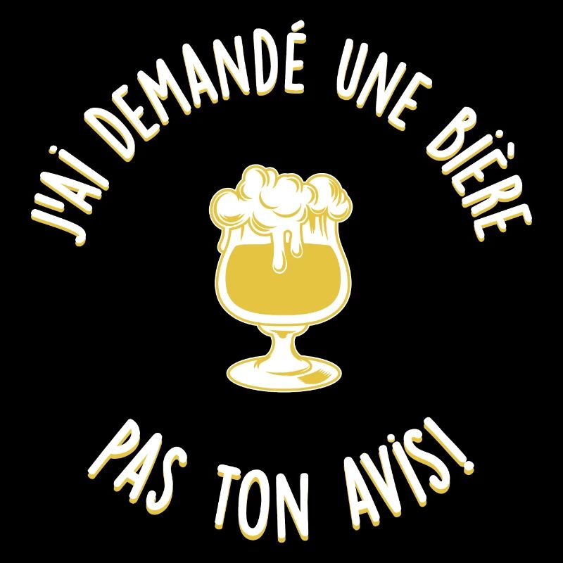 J'ai demandé une bière, pas ton avis