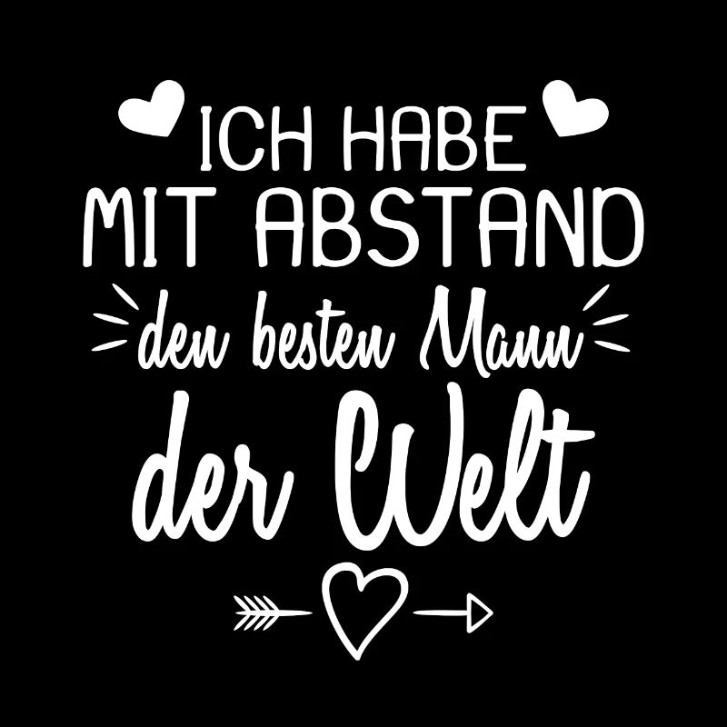 Ich habe mit Abstand den besten Mann der Welt