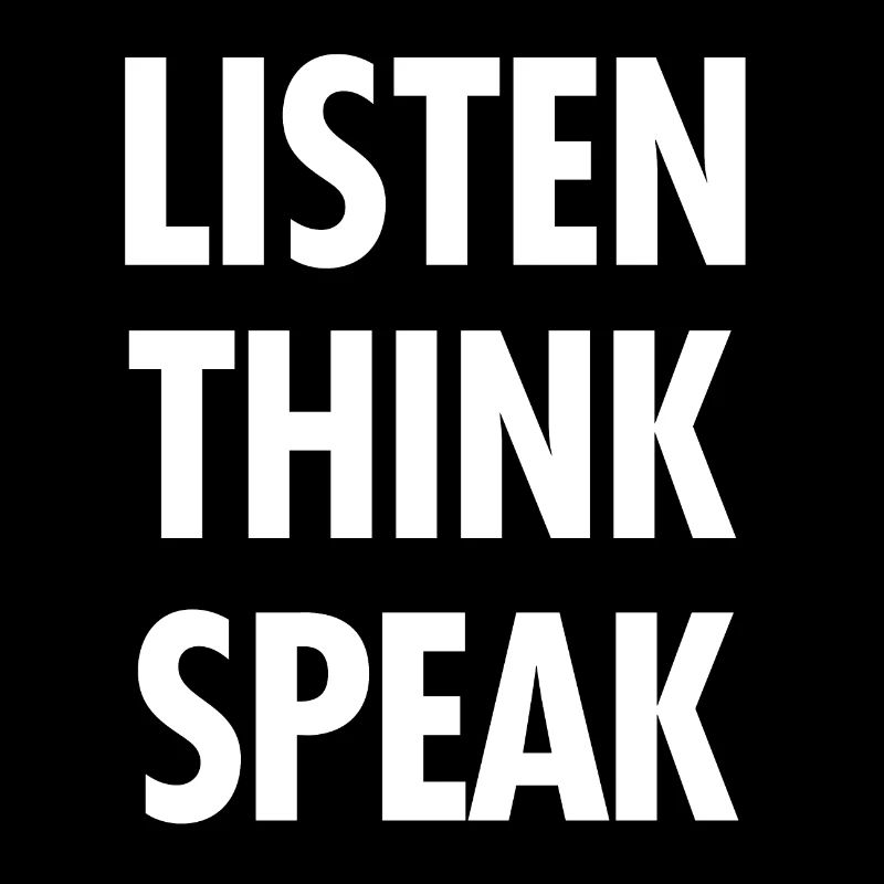 Listen Think speak