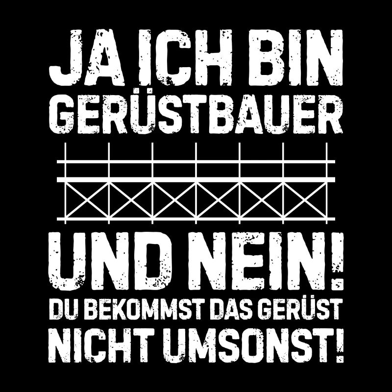 Ja ich bin Gerüstbauer Geschenk Gerüster Beruf