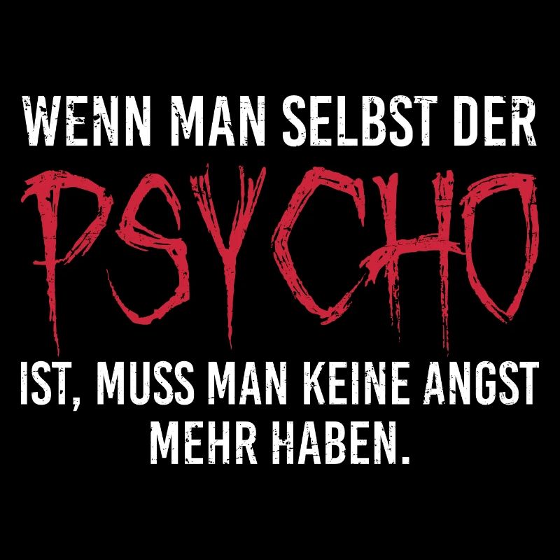 wenn man selbst der Psycho ist lustiger Spruch