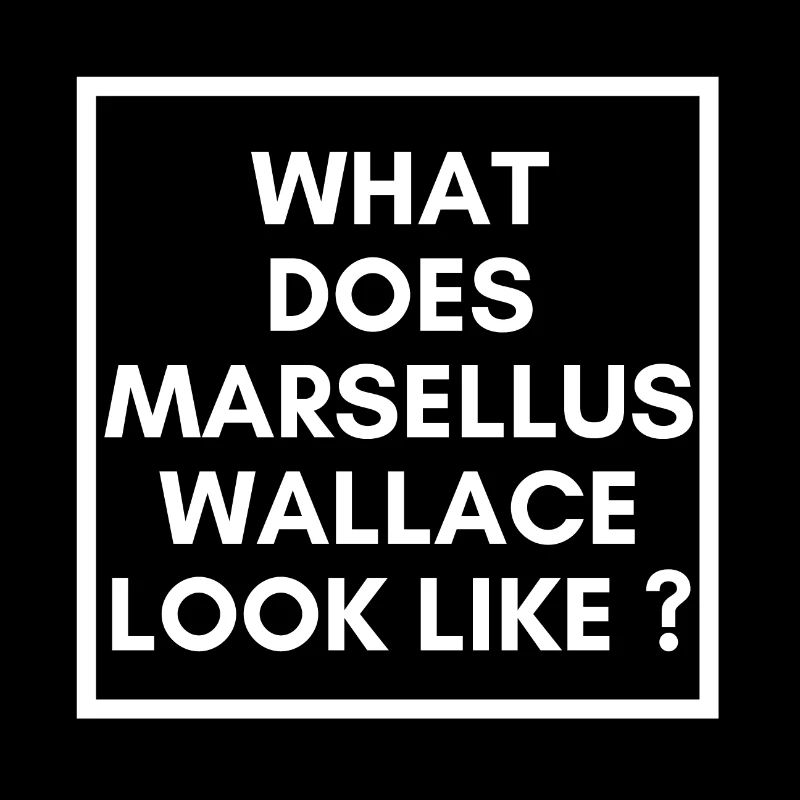 WHAT DOES MARSELLUS WALLACE LOOK LIKE?