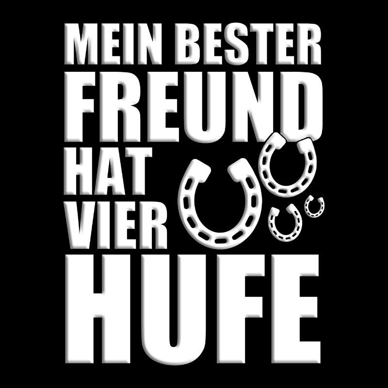 MEIN BESTER FREUND HAT VIER HUFE - PFERD - PFERDE