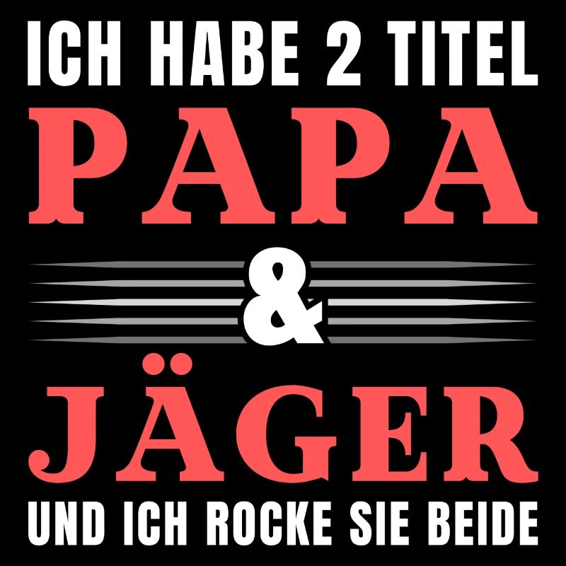 Ich habe 2 Titel Papa und Jäger