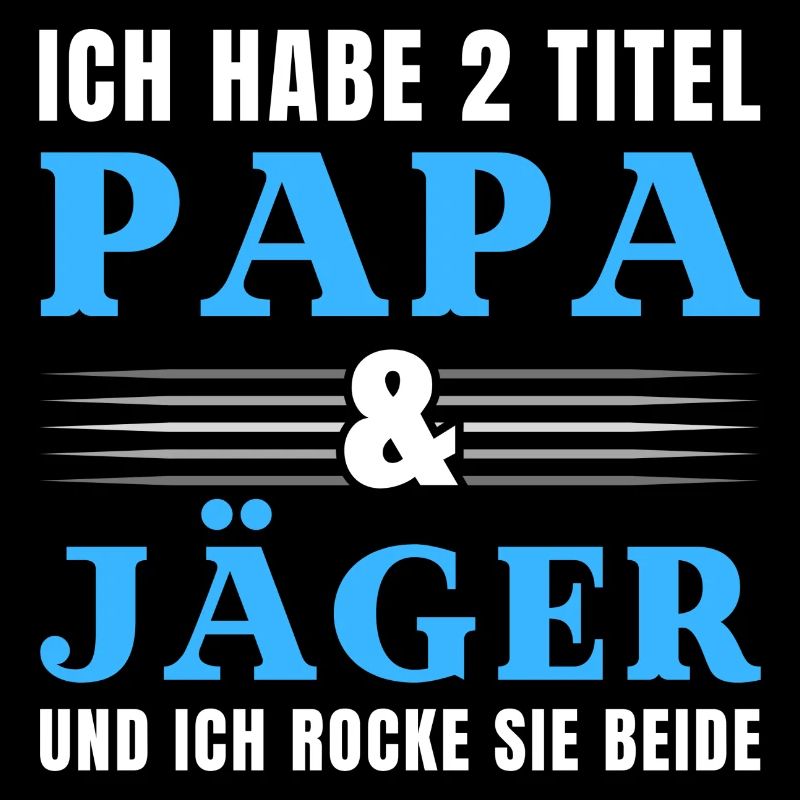 Ich habe 2 Titel Papa und Jäger