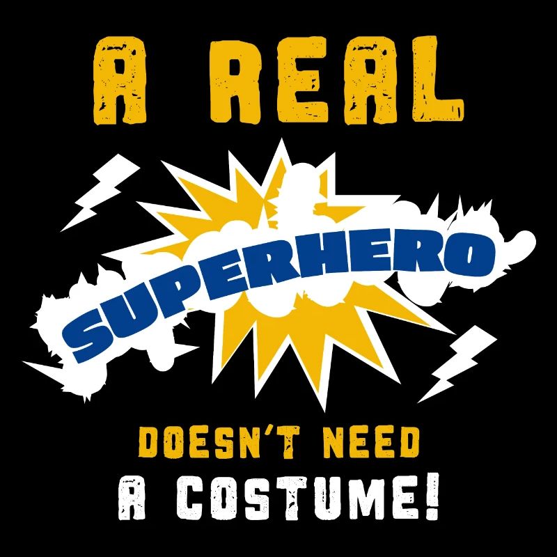Echte Helden brauchen kein Kostüm Superheld Spruch