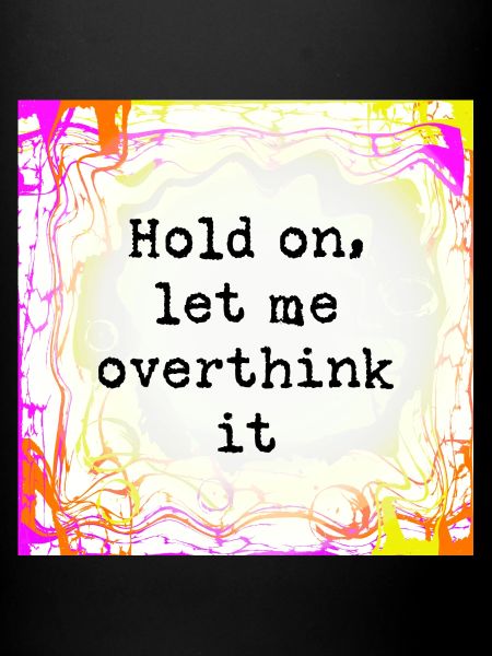 Overthinker