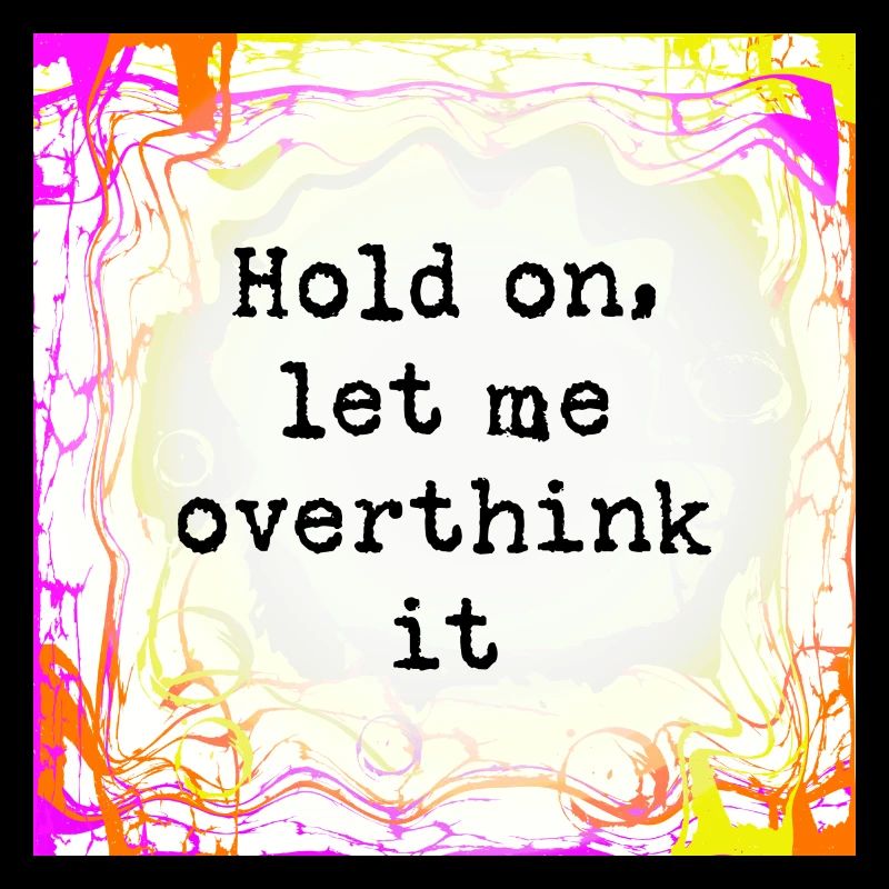 Overthinker