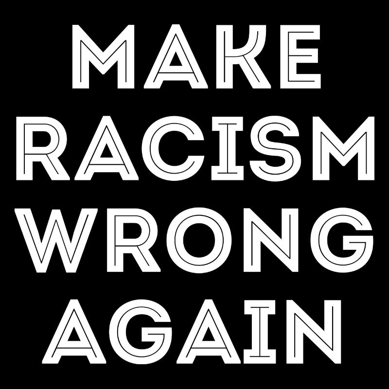 Make Racism Wrong Again Anti-Racisme anti-