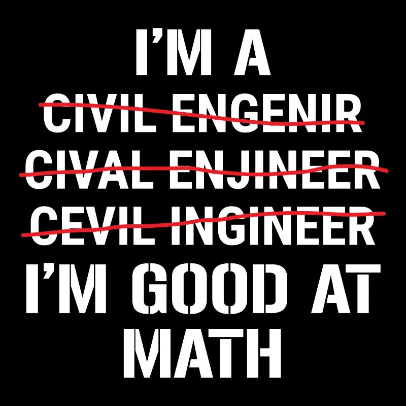 I'm A Civil Engineer I'm Good At Math T-shirt