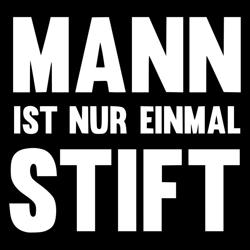 Mann ist nur einmal Stift