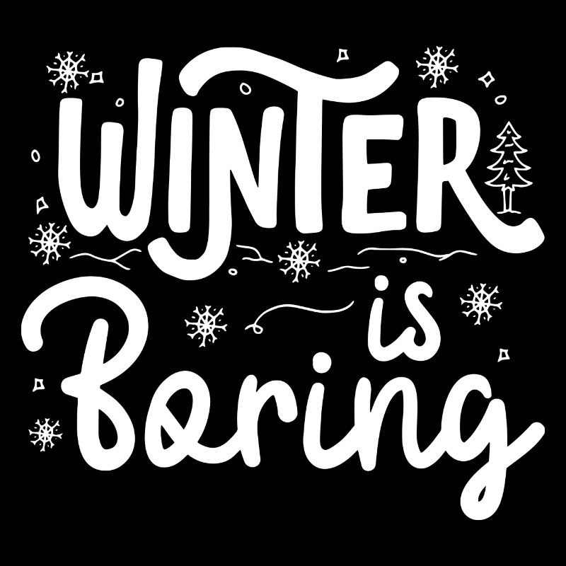 Winter is boring