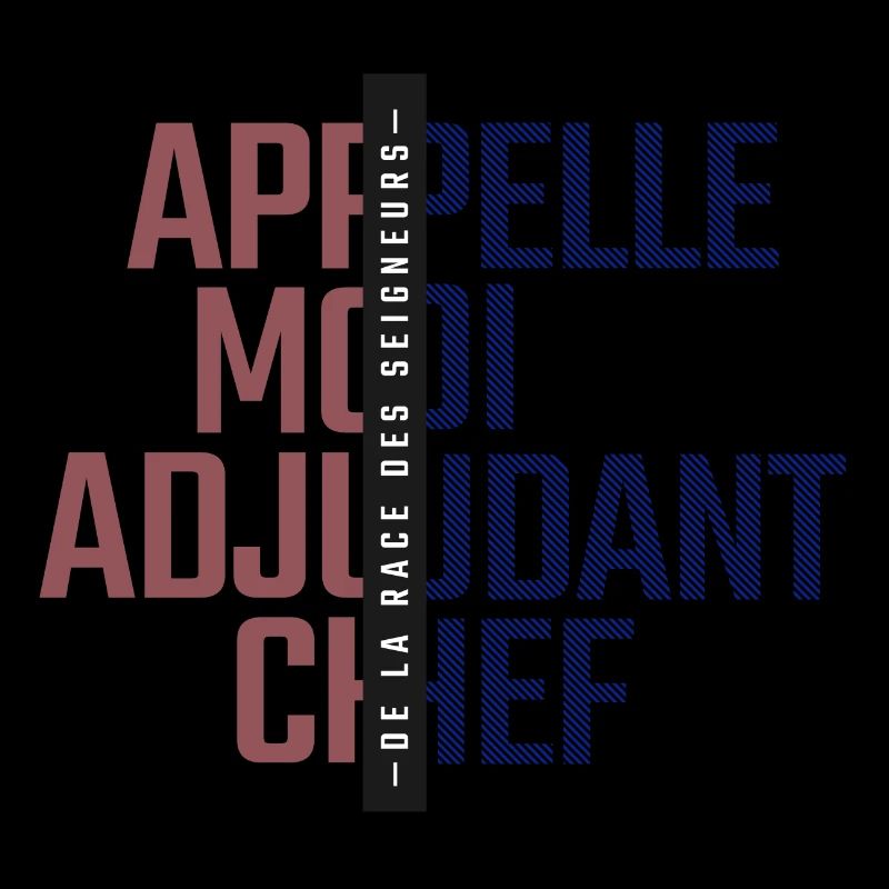 APPELLE MOI ADJUDANT CHEF